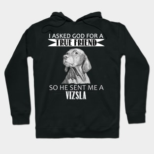 Vizsla T-shirt - Vizsla True Friend Hoodie